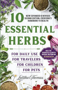 10 ESSENTIAL HERBS: A Practical Beginner’s Guide to Safe, Simple Herbal Remedies for Everyday Family Health.